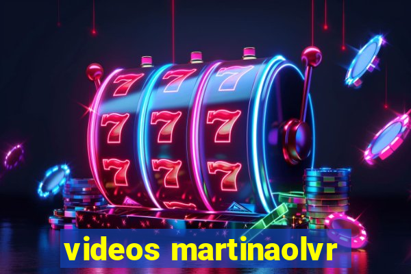 videos martinaolvr